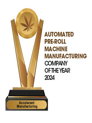  Accelerant Manufacturing | Automated Pre-Roll Machine Manufacturing Company of The Year - 2024 